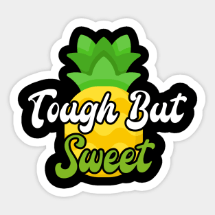 tough but sweet - funny pineapple lovers Sticker